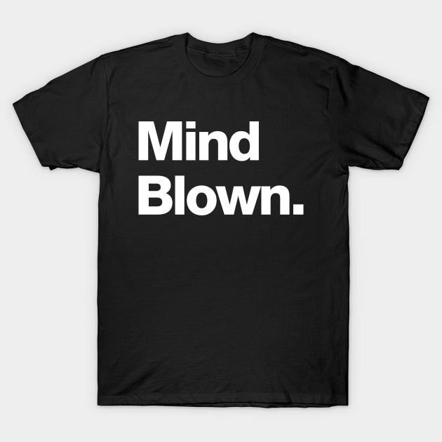 Mind Blown T-Shirt by Chestify